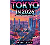 Tokyo in 2026: Experience the World’s Most Fascinating City