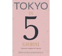 TOKYO IN 5 GIORNI: Mini Guida Essenziale