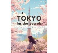 Tokyo Insider Secrets: Live like a Tokyo Girl: The "No-BS" Guide by a 30-Year Local