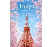 Tokyo - Journal de voyage : carnet pour organiser et garder tous vos souvenirs du Japon