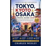 Tokyo, Kyoto and Osaka Travel Guide 2026: Discover Japan’s Golden Route With Iconic Temples, Food Streets, City Walks, Cultural Landmarks and Smart Travel Tips