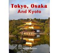 Tokyo, Kyoto & Osaka Japan: A Beautiful Visual Journey for Travel and Photography Lovers