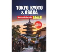 Tokyo, Kyoto & Osaka Travel Guide 2026: Clear Breakdowns of Getting Around, Where to Stay and What to Budget Before You Land