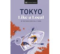 Tokyo Like a Local: By the People Who Call It Home (Local Travel Guide)