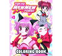 Tokyo Mew Mew Power Coloring Book: A Great And Unique Coloring Book With Lots Of Tokyo Mew Mew Power Illustrations For Relaxation And Stress Relief