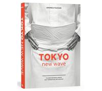 Tokyo New Wave: 31 Chefs Defining Japan's Next Generation, with Recipes [Idioma Inglés]: 31 Chefs Defining Japan's Next Generation, with Recipes [A Cookbook]