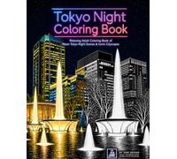 Tokyo Night Coloring Book: Relaxing Adult Coloring Book of Neon Tokyo Night Scnes & Iconic Cityscapes