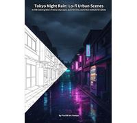 Tokyo Night Rain: Lo-fi Urban Scenes: A Chill Coloring Book of Rainy Cityscapes, Quiet Streets, and Urban Solitude for Adults