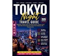 Tokyo Night Travel Guide: Nightlife, Hidden Bars, Rooftops Views, Clubs, Food And Safe Itineraries For First Time Visitors, VIP Experiences