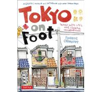 Tokyo on Foot: Travels in the City's Most Colorful Neighborhoods [Idioma Inglés]