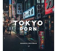 Tokyo Porn: A Tokyo Coffee Table Book of Photography
