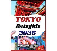 TOKYO REISGIDS 2026: Wijken verkennen, eetcultuur begrijpen, openbaar vervoer gebruiken en dagtochten plannen