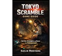 Tokyo Scramble Game Guide: “Survive, Strategize, and Master the Underground”