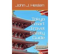 Tokyo Smart Travel Safety Guide: Local Insights, Informed Strategies, and Real-world Risk Prevention (AllSourceTravel.com - Smart Travel Safety Guides)