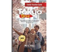 Tokyo Spring Family Vacation 2026: Cherry Blossom Magic with Kids, Hidden Gems, Family Itineraries, Local Tips & Budget Travel