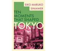 Tokyo (Ten Moments That Shaped)