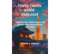 TOKYO TRAVEL GUIDE 2025-2026: "Essential Tips, Hidden Gems, and Unforgettable Experiences for 2025-2026