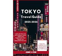 Tokyo Travel Guide 2025-2026: Explore the Future and Spirit of Japan’s Capital - Hidden Gems, Neighborhoods, Food, Etiquette, and Unforgettable Itineraries