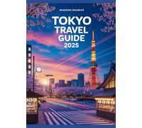 Tokyo Travel Guide 2025: The Ultimate Insider’s Handbook to Japan’s Vibrant Capital