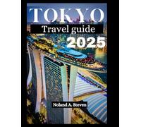 TOKYO TRAVEL GUIDE 2025: Top Must See Attractions, Hidden Gems, Local Food, and Essential budget Tips forTravelers