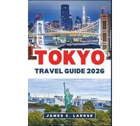 TOKYO Travel Guide 2026: Explore Iconic Landmarks, Vibrant Districts, and Local Secrets
