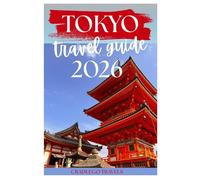 TOKYO TRAVEL GUIDE 2026: Explore the Beautiful Tokyo Beyond the Tourist Trail in 2026