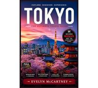 TOKYO Travel Guide 2026 (FULL-COLOR): Master the Rail System, Eat Like a Local, and Plan Every Neighborhood | Itineraries, Maps, and Day Trips to Kamakura, Nikko, and Hakone