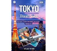 TOKYO TRAVEL GUIDE 2026: Skyscrapers, Temples, Neon Nights, and Everyday Japanese Life