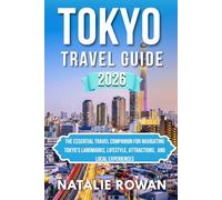 TOKYO TRAVEL GUIDE 2026: The Essential Travel Companion for Navigating Tokyo’s Landmarks, Lifestyle, Attractions, and Local Experiences
