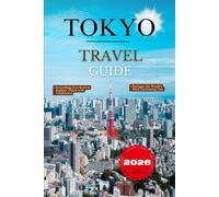 Tokyo Travel Guide 2026 (The Explorer's Library: Adventures Across Continents)
