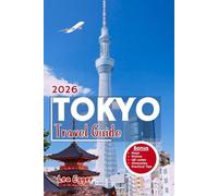 Tokyo Travel Guide: Explore the center of Japan with maps, family activities, local secrets, day trips and insider tips for first timers & return visitors (Travel The World Cheap & Fun)