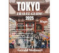 Tokyo Travel Guide: Your Ultimate Companion to Culture, Cuisine, and Adventure in Japan’s Capital