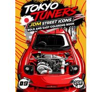 Tokyo Tuners JDM Street Icons: Bold and Easy JDM Cars Coloring Book for Adults and Teens Legendary Japanese Performance Cars