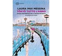 Tokyo tutto l'anno. Viaggio sentimentale nella grande metropoli (Super ET)
