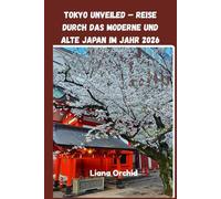 Tokyo Unveiled - Reise durch das moderne und alte Japan im Jahr 2026