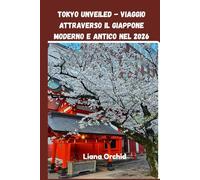 Tokyo Unveiled - Viaggio attraverso il Giappone moderno e antico nel 2026