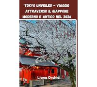 Tokyo Unveiled - Viaggio attraverso il Giappone moderno e antico nel 2026