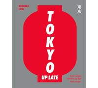 Tokyo Up Late: Iconic recipes from the city that never sleeps