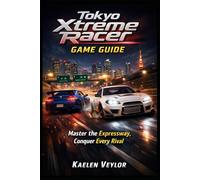 Tokyo Xtreme Racer Game Guide: “Master the Expressway, Conquer Every Rival”