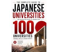 TokyoPaul's Guide to Japanese Universities: Japan's Top 100 Universities: Rankings, Profiles, Career Outcomes & Insider Verdicts The Complete Guide: 4 (Japan Job)