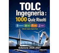 TOLC Ingegneria : 1000 Quiz Risolti: Preparazione Test Ingegneria CISIA | Matematica, Fisica, Logica e Scienze