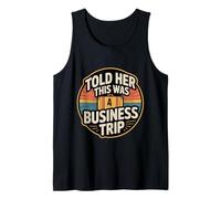 Told Her This Was A Business Trip Secret Vacation Joke - Camiseta sin Mangas