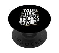 Told Her This Was A Business Trip Secret Vacation Joke - PopSockets PopGrip Adhesivo