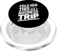 Told Her This Was A Business Trip Secret Vacation Joke - PopSockets PopGrip para MagSafe