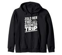 Told Her This Was A Business Trip Secret Vacation Joke - Sudadera con Capucha