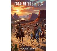 Told in the Hills: A Frontier Tale of Broken Vows and Buried Secrets (Annotated)