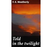 Told In The Twilight (ebook)
