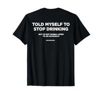 TOLD MYSELF TO STOP DRINKING. BUT I'M NOT GONNA LISTEN. Back Camiseta