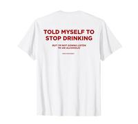 TOLD MYSELF TO STOP DRINKING. BUT I'M NOT GONNA LISTEN. Back Camiseta