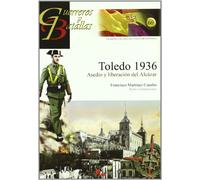 TOLEDO 1936-ASEDIO Y LIBERACION DEL ALCAZAR (GUERREROS Y BATALLAS)